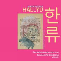 Cover image for Hallyu: East Asian popular culture in a transnational perspective, vol. 2