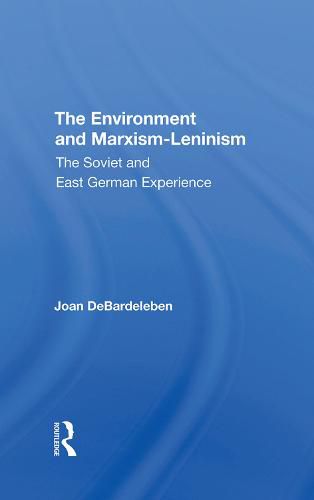 Cover image for The Environment And Marxism-leninism: The Soviet And East German Experience