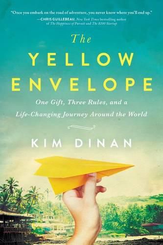 Cover image for The Yellow Envelope: One Gift, Three Rules, and a Life-Changing Journey Around the World