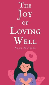 Cover image for The Joy of Loving Well