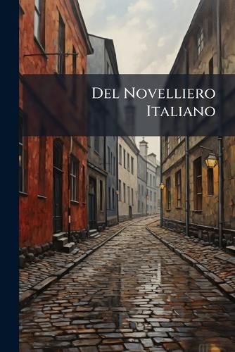 Cover image for del Novelliero Italiano: Delle Novelle Antiche. Giovanni Boccaccio. Franco Sacchetti