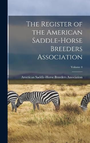 Cover image for The Register of the American Saddle-Horse Breeders Association; Volume 4