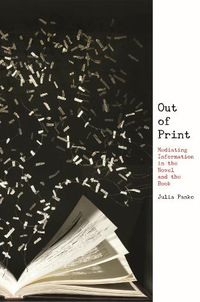 Cover image for Out of Print: Mediating Information in the Novel and the Book