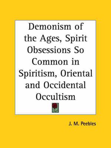 Cover image for Demonism of the Ages, Spirit Obsessions So Common in Spiritism, Oriental and Occidental Occultism (1904)