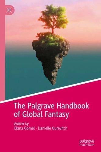 Cover image for The Palgrave Handbook of Global Fantasy