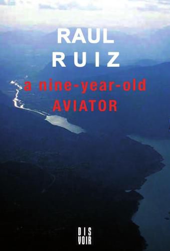 Raul Ruiz: A Nine Year Old Aviator