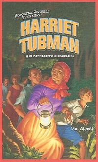 Cover image for Harriet Tubman Y El Ferrocarril Clandestino (Harriet Tubman and the Underground Railroad)