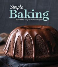 Cover image for Simple Baking: Irresistible Easy-To-Follow Recipes