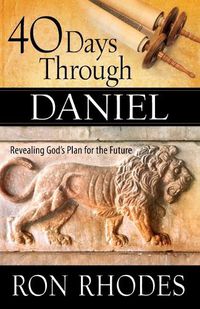 Cover image for 40 Days Through Daniel: Revealing God's Plan for the Future