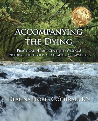 Cover image for Accompanying the Dying: Practical, Heart-Centered Wisdom for End-of-Life Doulas and Health Care Advocates