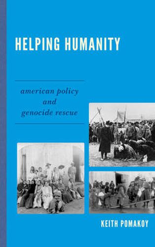 Cover image for Helping Humanity: American Policy and Genocide Rescue