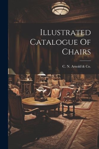 Cover image for Illustrated Catalogue Of Chairs