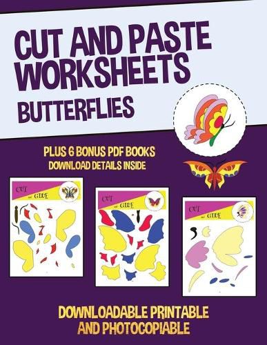 Cut and Paste Worksheets (Butterflies): This book has 20 full colour worksheets. This book comes with 6 downloadable kindergarten PDF workbooks.