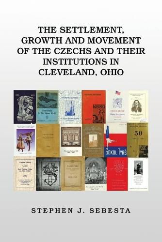 Cover image for The Settlement, Growth and Movement of the Czechs and Their Institutions in Cleveland, Ohio