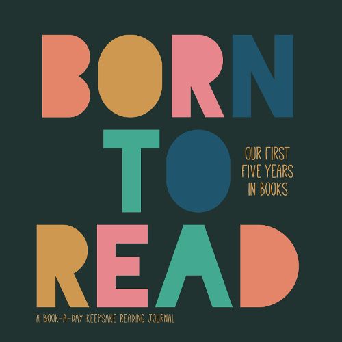 Cover image for Born to Read: Our First Five Years in Books