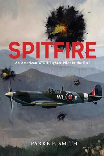 Cover image for Spitfire: An American WWII Fighter Pilot in the RAF