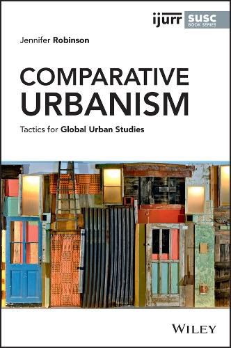 Comparative Urbanism: Tactics for Global Urban Stu dies