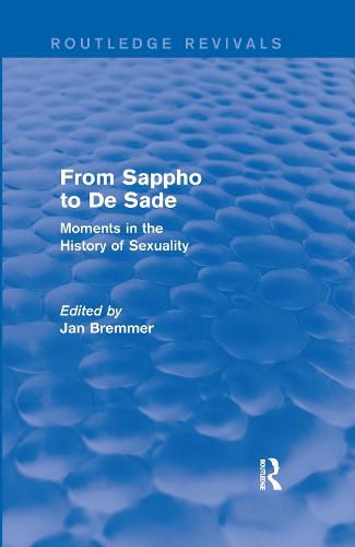 Cover image for From Sappho to De Sade (Routledge Revivals): Moments in the History of Sexuality