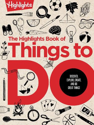 The Great Book of Doing: The Highlights Book of How to Create, Discover, Explore, and Do Great Things