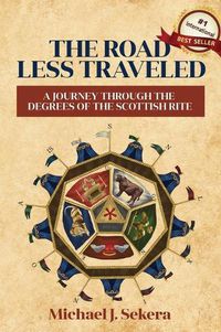 Cover image for The Road Less Traveled: A Journey Through the Degrees of the Scottish Rite