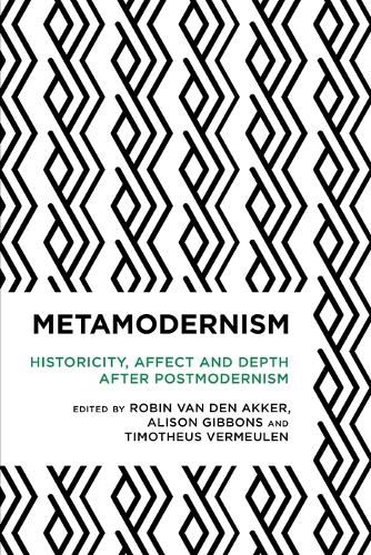 Cover image for Metamodernism: Historicity, Affect, and Depth after Postmodernism