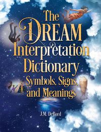 Cover image for The Dream Interpretation Dictionary: Symbols, Signs, And Meanings