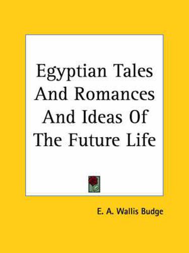 Cover image for Egyptian Tales and Romances and Ideas of the Future Life