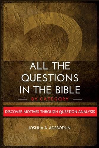 Cover image for All The Questions In The Bible -By Category.
