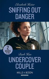 Cover image for Sniffing Out Danger / Undercover Couple: Sniffing out Danger (K-9s on Patrol) / Undercover Couple (A Ree and Quint Novel)