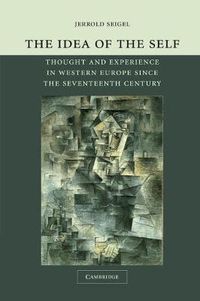 Cover image for The Idea of the Self: Thought and Experience in Western Europe since the Seventeenth Century