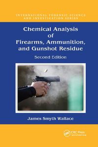 Cover image for Chemical Analysis of Firearms, Ammunition, and Gunshot Residue