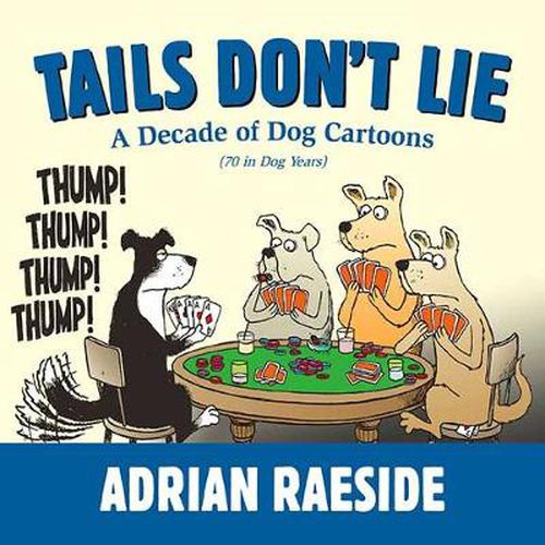 Cover image for Tails Don't Lie: A Decade of Dog Cartoons (70 in Dog Years)