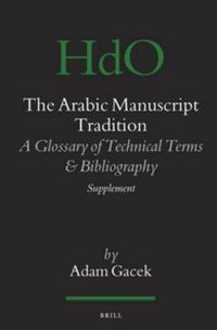 Cover image for The Arabic Manuscript Tradition: A Glossary of Technical Terms and Bibliography - Supplement