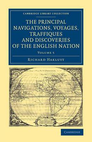 Cover image for The Principal Navigations Voyages Traffiques and Discoveries of the English Nation