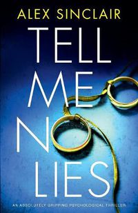 Cover image for Tell Me No Lies: An Absolutely Gripping Psychological Thriller