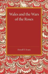 Cover image for Wales and the Wars of the Roses