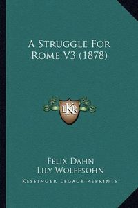 Cover image for A Struggle for Rome V3 (1878)