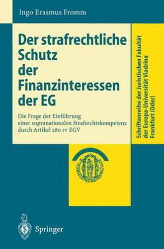 Cover image for Der Strafrechtliche Schutz Der Finanzinteressen de Eg: Die Frage Der Einfuhrung Einer Supranationalen Strafrechtskompetenz Durch Artikel 280 IV Egv