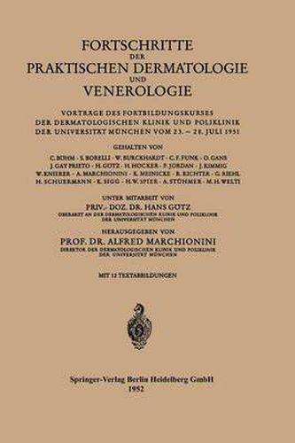 Fortschritte Der Praktischen Dermatologie Und Venerologie: Vortrage Des Fortbildungskurses Der Dermatologischen Klinik Und Poliklinik Der Universitat Munchen Vom 23. - 28. Juli 1951