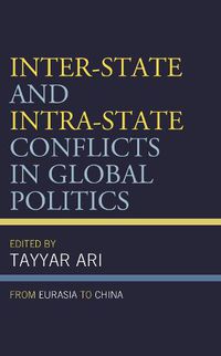 Cover image for Inter-State and Intra-State Conflicts in Global Politics: From Eurasia to China