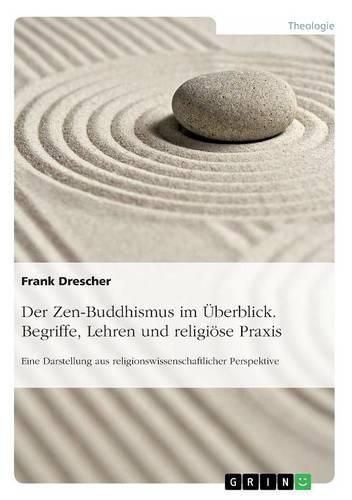 Cover image for Der Zen-Buddhismus im UEberblick. Begriffe, Lehren und religioese Praxis: Eine Darstellung aus religionswissenschaftlicher Perspektive