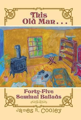 This Old Man . . .: Forty-FiveSeminal Ballads