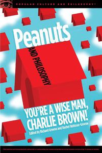 Cover image for Peanuts and Philosophy: You're a Wise Man, Charlie Brown!