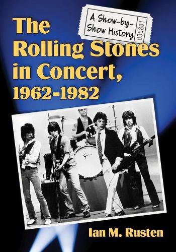 Cover image for The Rolling Stones in Concert, 1962-1982: A Show-by-Show History