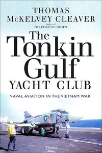 Cover image for The Tonkin Gulf Yacht Club: Naval Aviation in the Vietnam War