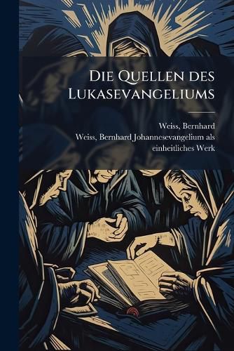 Cover image for Die Quellen Des Lukasevangeliums