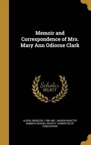 Cover image for Memoir and Correspondence of Mrs. Mary Ann Odiorne Clark