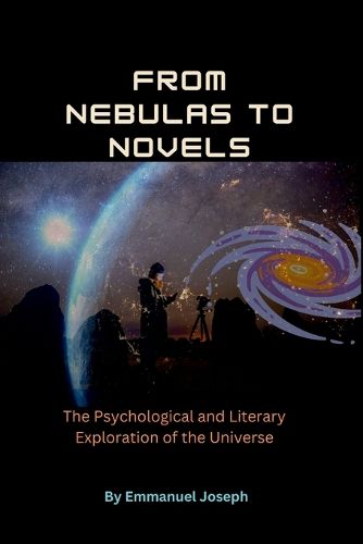 Cover image for From Nebulas to Novels, The Psychological and Literary Exploration of the Universe