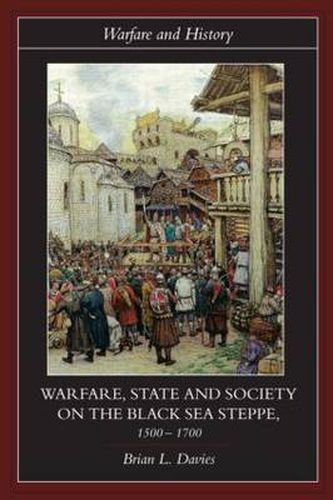 Cover image for Warfare, State and Society on the Black Sea Steppe, 1500-1700