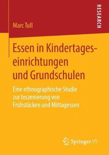 Cover image for Essen in Kindertageseinrichtungen Und Grundschulen: Eine Ethnographische Studie Zur Inszenierung Von Fruhstucken Und Mittagessen